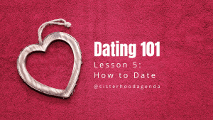 sisterhood agenda dating 101